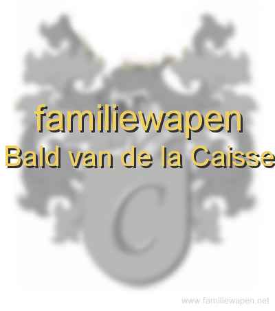 familiewapen Bald van de la Caisse