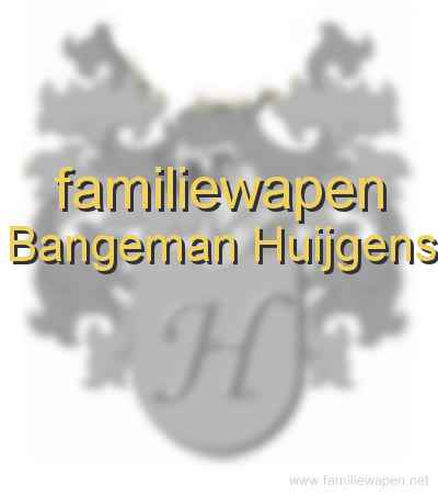 familiewapen Bangeman Huijgens