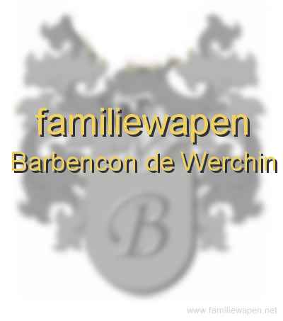 familiewapen Barbencon de Werchin