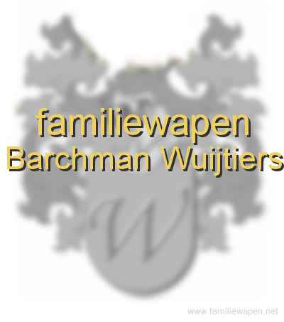 familiewapen Barchman Wuijtiers