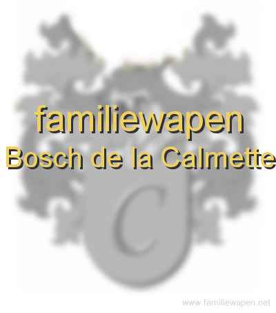 familiewapen Bosch de la Calmette