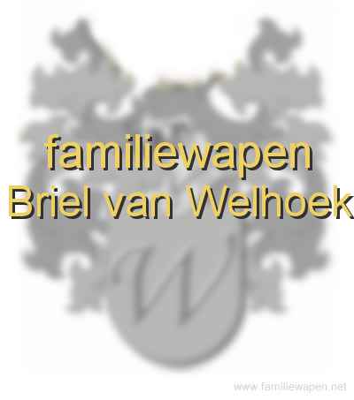 familiewapen Briel van Welhoek