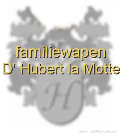 familiewapen D' Hubert la Motte