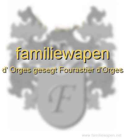 familiewapen d' Orges gesegt Fourastier d'Orges