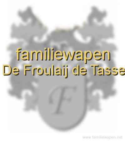 familiewapen De Froulaij de Tasse