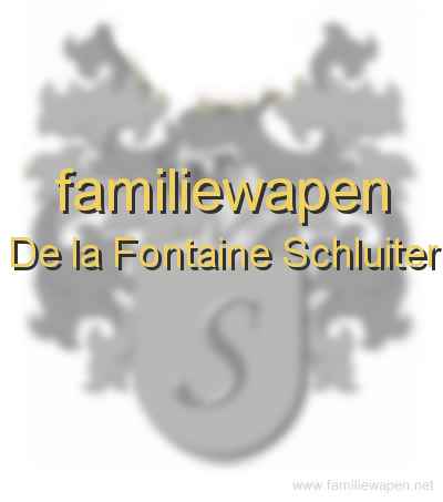 familiewapen De la Fontaine Schluiter