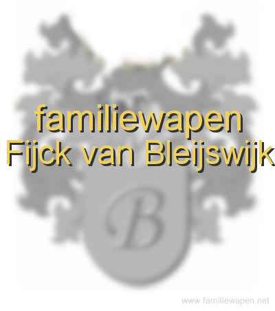 familiewapen Fijck van Bleijswijk