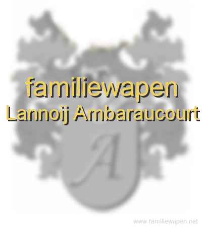 familiewapen Lannoij Ambaraucourt