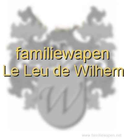 familiewapen Le Leu de Wilhem