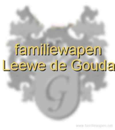 familiewapen Leewe de Gouda