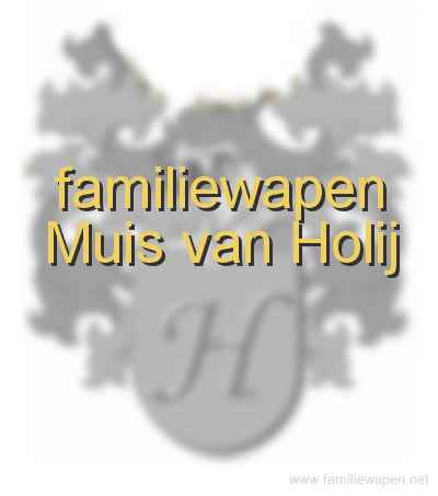 familiewapen Muis van Holij