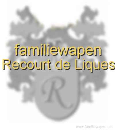 familiewapen Recourt de Liques