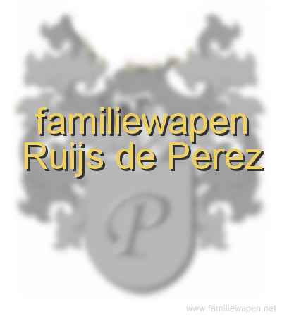 familiewapen Ruijs de Perez