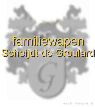 familiewapen Scheijdt de Groulard