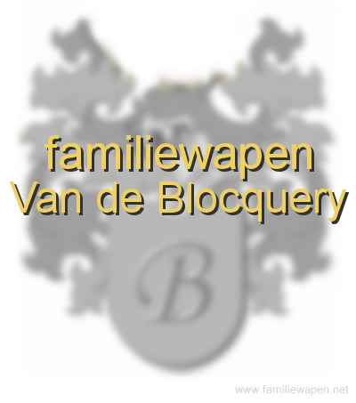 familiewapen Van de Blocquery