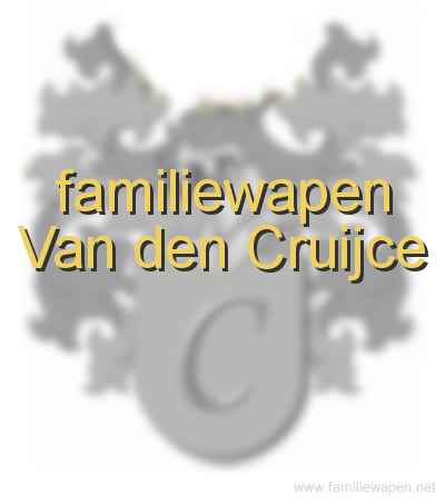 familiewapen Van den Cruijce