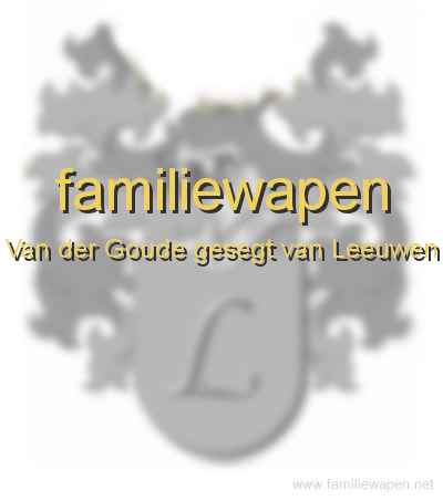 familiewapen Van der Goude gesegt van Leeuwen