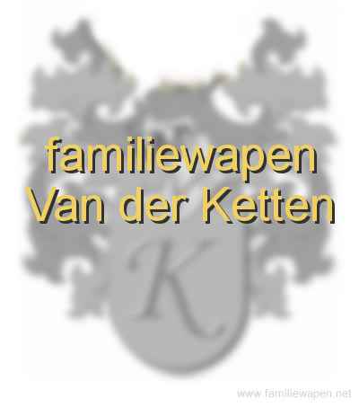 familiewapen Van der Ketten