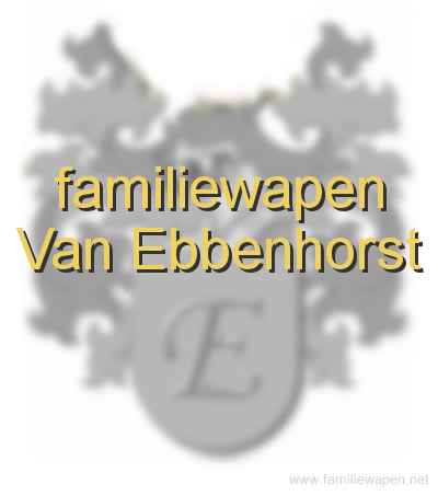 familiewapen Van Ebbenhorst