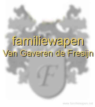 familiewapen Van Gaveren de Fresijn