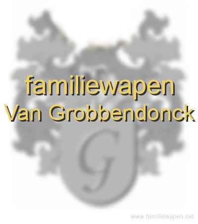 familiewapen Van Grobbendonck