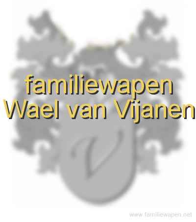 familiewapen Wael van Vijanen