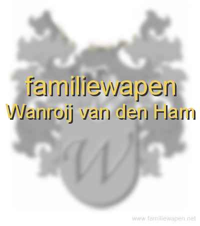 familiewapen Wanroij van den Ham