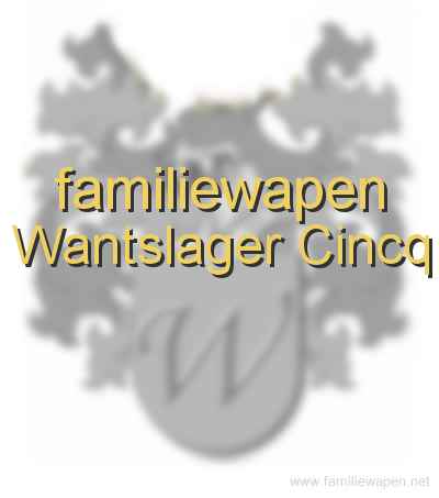 familiewapen Wantslager Cincq