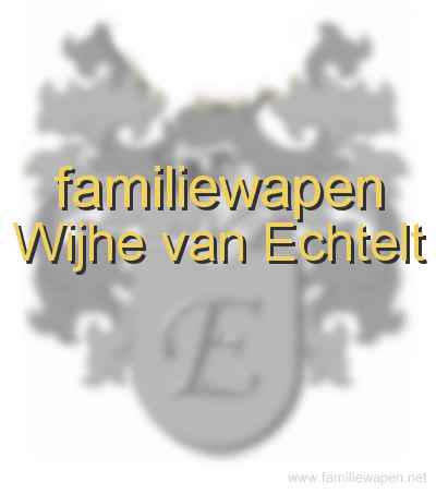 familiewapen Wijhe van Echtelt